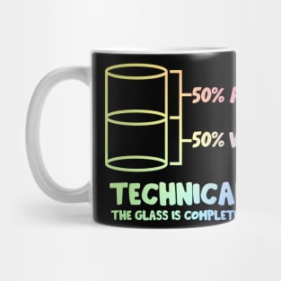 Technically The Glass Is Full Mug